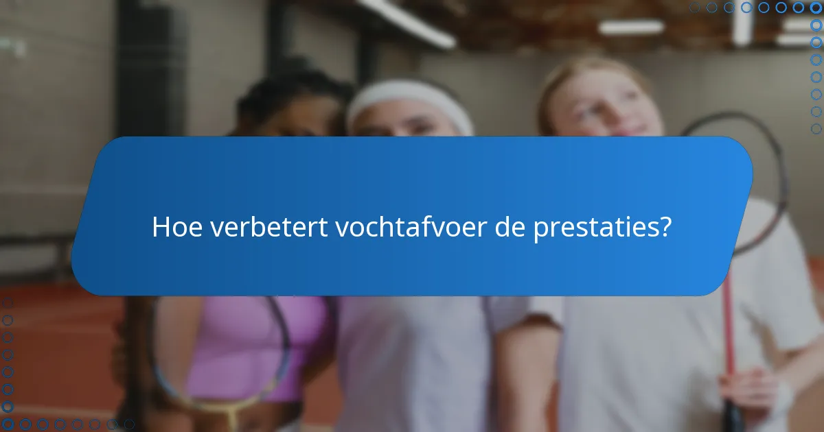 Hoe verbetert vochtafvoer de prestaties?